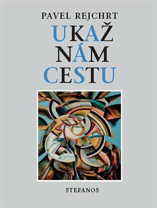 Ukaž nám cestu - Pavel Rejchrt