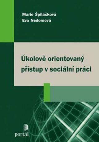 Úkolově orientovaný přístup v sociální práci - Marie Špiláčková,Eva Nedomová