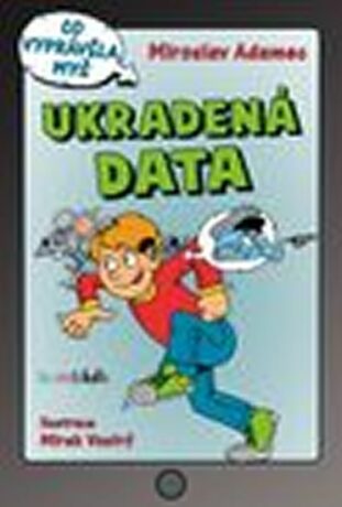 Ukradená data - Co vyprávěla myš - Miroslav Adamec