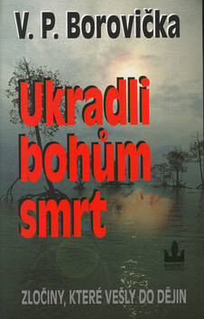 Ukradli bohům smrt - Václav P. Borovička,Richard Carrasco