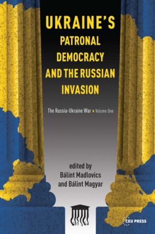Ukraine's Patronal Democracy and the Russian Invasion - 