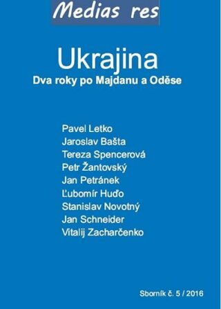 Ukrajina - Dva roky po Majdanu a Oděse - kolektiv autorů