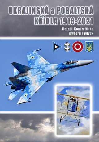 Ukrajinská a pobaltská křídla 1918-2021 - Alexej I. Kondratěnko,Pavlyuk Hryhorij