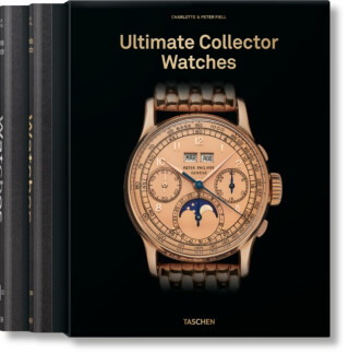 Ultimate Collector Watches - Peter Fiell,Charlotte Fiell