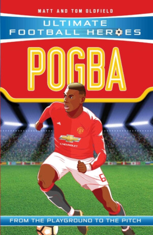 Ultimate Football Heroes: Pogba (Top Ballers 10) - Tom & Matt Oldfield,Ultimate Football Heroes