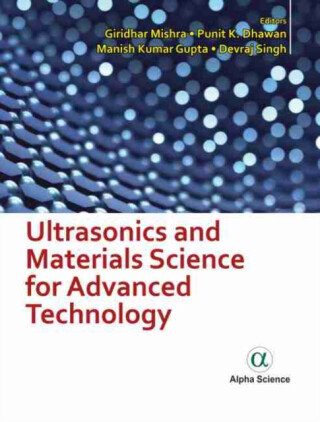 Ultrasonics and Materials Science for Advanced Technology - Devraj Singh,Punit K. Dhawan,Manish Kumar Gupta,Giridhar Mishra