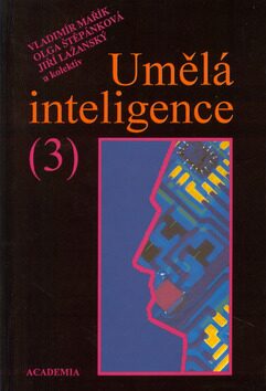 Umělá inteligence (3) - Vladimír Mařík,Olga Štěpánková,Jiří Lažanský,kolektiv autorů