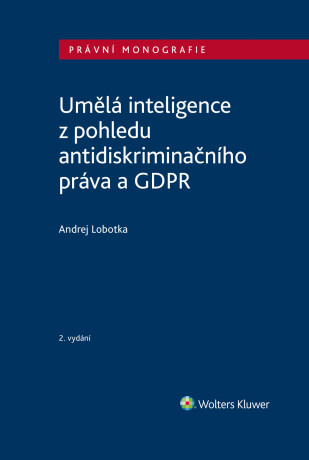 Umělá inteligence z pohledu antidiskriminačního práva a GDPR, 2. vydání - Andrej Lobotka
