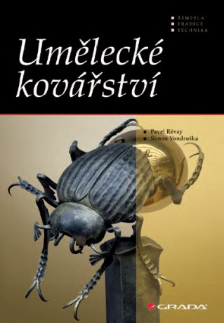 Umělecké kovářství - Šimon Vondruška,Pavel Révay