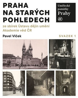 Umělecké památky Prahy. Praha na starých pohledech - Pavel Vlček
