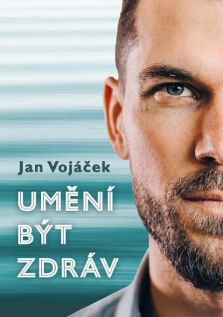 Jan Vojáček: Umění být zdráv - Jan Vojáček,Věra Keilová