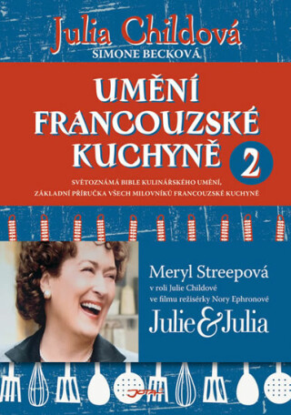 Umění francouzské kuchyně 2 - Julia Childová,Simone Becková