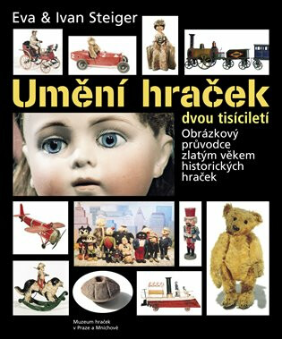 Umění hraček dvou tisíciletí - Ivan Steiger,Eva Steigerová