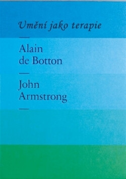 Umění jako terapie - Alain de Botton,Armstrong John