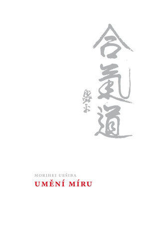 Umění míru - John Stevens,Morihei Uešiba