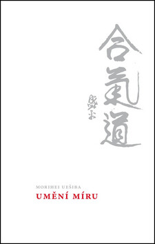 Umění míru - John Stevens,Morihei Uešiba