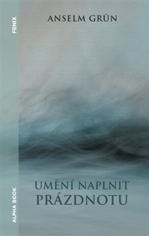 Umění naplnit prázdnotu - Anselm Grün