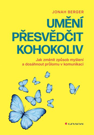 Umění přesvědčit kohokoliv - Berger Jonah