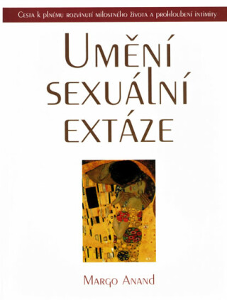 Umění sexuální extáze - Margo Anand