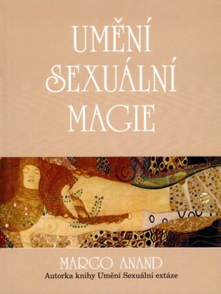 Umění sexuální magie - Margo Anand