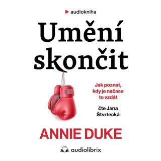 Umění skončit - Annie Duke
