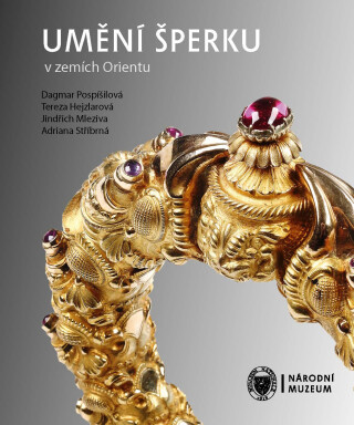 Umění šperku v zemích Orientu - Tereza Hejzlarová,Dagmar Pospišilová,Jindřich Mleziva,Adriana Stříbrná