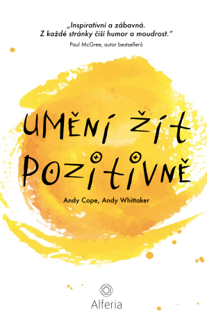 Umění žít pozitivně - Andy Cope,Andy Whittaker