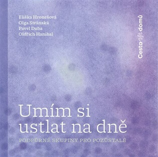 Umím si ustlat na dně - podpůrné skupiny pro pozůstalé - kol.
