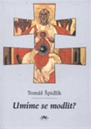 Umíme se modlit? - Tomáš Špidlík