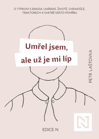 Umřel jsem, ale už je mi líp - Petr Laštovka