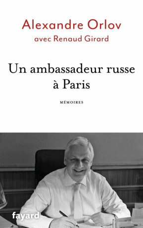 Un ambassadeur russe a Paris - Mémoires - Orlov A.