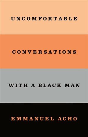 Uncomfortable Conversations With a Black Man - Emmanuel Acho
