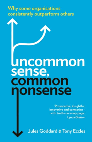 Uncommon Sense, Common Nonsense - Jules Goddard,Tony Eccles