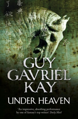 Under Heaven - Guy Gavriel Kay