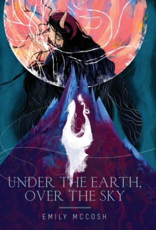 Under the Earth, Over the Sky - Emily McCosh