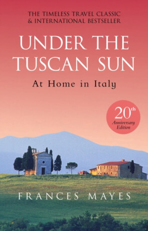 Under The Tuscan Sun - Frances Mayesová