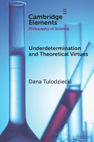 Underdetermination and Theoretical Virtues - Dana  Tulodziecki