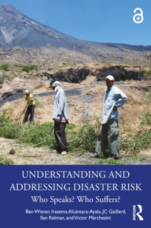 Understanding and Addressing Disaster Risk - Ilan Kelman,Ben Wisner,Victor Marchezini,JC  Gaillard,Irasema Alcantara-Ayala