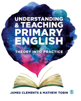 Understanding and Teaching Primary English - James Clements,Mathew  Tobin