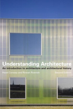 Understanding Architecture - Hazel Conway,Rowan Roenisch