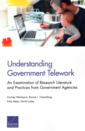 Understanding Government Telework - Erika Meza,Bonnie L Triezenberg,Cortney Weinbaum,David Luckey