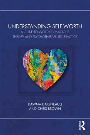 Understanding Self-Worth - Christina Brownová,Dawna  Daigneault