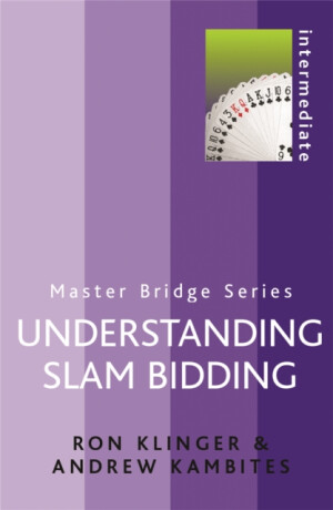 Understanding Slam Bidding - Ron Klinger,Andrew Kambites