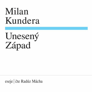 Unesený Západ - Milan Kundera