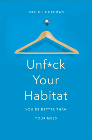 Unf*ck Your Habitat - Rachel Hoffman