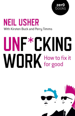 Unf*cking Work - Neil Usher