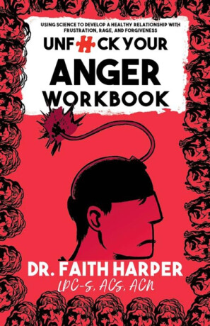 Unfuck Your Anger Workbook - Faith G. Harper