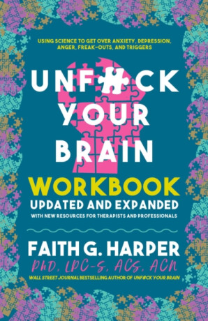Unfuck Your Brain Workbook - Faith G. Harper