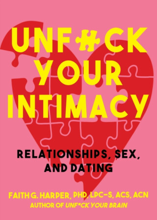 Unfuck Your Intimacy - Faith G. Harper