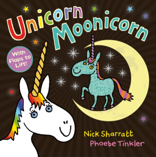 Unicorn Moonicorn - Nick Sharratt,Phoebe Tinkler